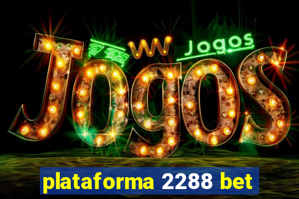 plataforma 2288 bet